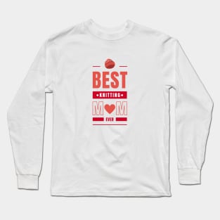 best knitting mom ever Long Sleeve T-Shirt